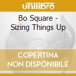 Bo Square - Sizing Things Up cd