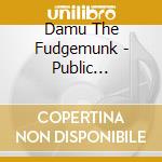 Damu The Fudgemunk - Public Assembly 2 cd musicale di Damu The Fudgemunk