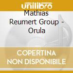 Mathias Reumert Group - Orula cd musicale