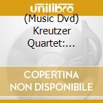 (Music Dvd) Kreutzer Quartet: Choreography cd