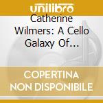 Catherine Wilmers: A Cello Galaxy Of British Women Composers cd