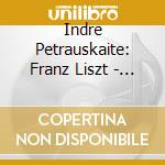 Indre Petrauskaite: Franz Liszt - Klaviertranskriptionen cd