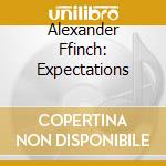 Alexander Ffinch: Expectations cd