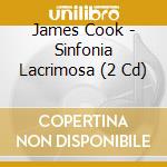 James Cook - Sinfonia Lacrimosa (2 Cd) cd