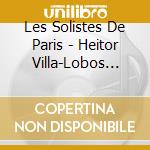 Les Solistes De Paris - Heitor Villa-Lobos Voices Of Brazil cd