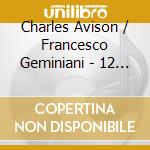 Charles Avison / Francesco Geminiani - 12 Concerti Grossi After Geminiani (2 Cd) cd