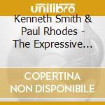 Kenneth Smith & Paul Rhodes - The Expressive Voice Of The (2 Cd) cd musicale di Kenneth Smith & Paul Rhodes