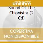 Sound Of The Chionistra (2 Cd) cd