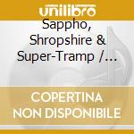 Sappho, Shropshire & Super-Tramp / Various cd