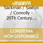 Sackman / Saxton / Connolly - 20Th Century British Piano Music cd musicale di Metier