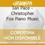 Ian Pace - Christopher Fox Piano Music