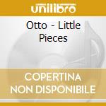 Otto - Little Pieces cd