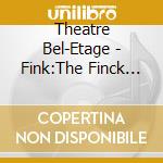 Theatre Bel-Etage - Fink:The Finck Album / Various cd musicale di Diversions