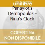 Panayiotis Demopoulos - Nina's Clock cd musicale di Panayiotis Demopoulos