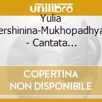 Yulia Vershinina-Mukhopadhyay - Cantata (Re)Mix For Four Hands cd