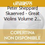 Peter Sheppard Skaerved - Great Violins Volume 2 (The): Stradivarius 1685 (2 Cd) cd musicale