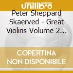 Peter Sheppard Skaerved - Great Violins Volume 2 (The): Stradivarius 1685 (2 Cd) cd