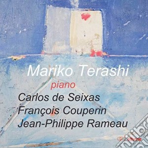 Terashi Mariko - Piano Seixas, Couperin, Rameau cd musicale di Mariko Terashi