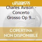 Charles Avison - Concerto Grosso Op 9 N.1 In Sol cd