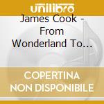 James Cook - From Wonderland To Heaven cd