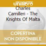 Charles Camilleri - The Knights Of Malta cd