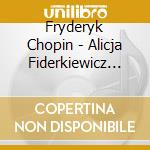 Fryderyk Chopin - Alicja Fiderkiewicz Plays Chopin cd