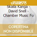 Skaila Kanga - David Snell - Chamber Music Fo