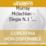 Murray Mclachlan - Elegia N.1 ' N.4