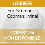 Erik Simmons - Cooman:liminal cd