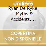 Ryan De Ryke - Myths & Accidents. Vocal Music Of Doug Lofstrom cd