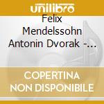 Felix Mendelssohn Antonin Dvorak - Symphony No 9 In E Minor cd