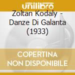 Zoltan Kodaly - Danze Di Galanta (1933) cd