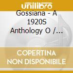 Gossiana - A 1920S Anthology O / Various cd musicale di Giles Davies