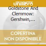 Goldstone And Clemmow: Gershwin, Ravel - Music For Piano Duo