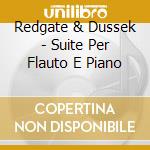Redgate & Dussek - Suite Per Flauto E Piano cd musicale di German Edward