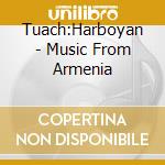 Tuach:Harboyan - Music From Armenia cd musicale di Tuach:Harboyan