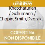 Khatchaturian / Schumann / Chopin,Smith,Dvorak - Masquerade Suite cd musicale di Kaciaturian Dolukhan