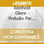 Reinhold Gliere - Preludio Per Piano Op 30 N.1 > N.25 (190 cd