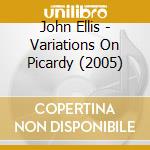 John Ellis - Variations On Picardy (2005) cd