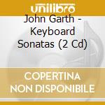 John Garth - Keyboard Sonatas (2 Cd) cd musicale di Cooper/Avison Ensemble