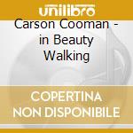 Carson Cooman - in Beauty Walking cd