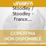 Stoodley / Stoodley - France Revisited cd