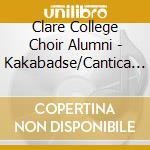 Clare College Choir Alumni - Kakabadse/Cantica Sacra cd