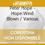 Peter Hope - Hope:Wind Blown / Various cd musicale di Divine Art
