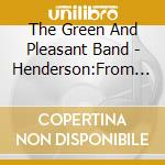 The Green And Pleasant Band - Henderson:From The Old World cd