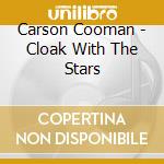 Carson Cooman - Cloak With The Stars cd