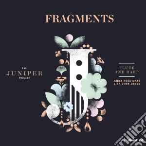 Anna Rosa Mari / Eira Lynn Jones - Fragments: Music For Flute & Harp (The Juniper Project) cd musicale
