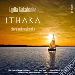 Lydia Kakabadse - Ithaka - Choral And Vocal Works cd musicale