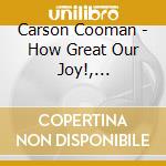 Carson Cooman - How Great Our Joy!, Christmas Organ Music cd