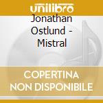 Jonathan Ostlund - Mistral cd musicale